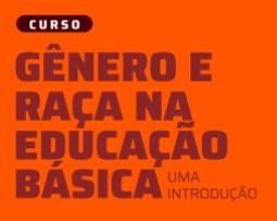 Gênero e Raça na Educação Básica: uma introdução (Lucibele Eduarda)